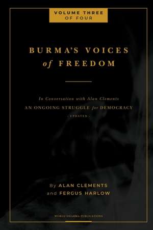 Burma's Voices of Freedom in Conversation with Alan Clements, Volume 3 of 4 de Fergus Harlow