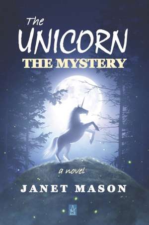 The Unicorn, the Mystery de Janet Mason