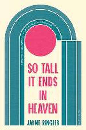 So Tall It Ends in Heaven de Jayme Ringleb