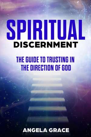 Spiritual Discernment de Angela Grace