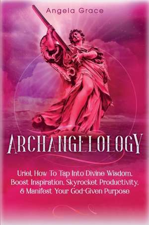 Archangelology de Angela Grace