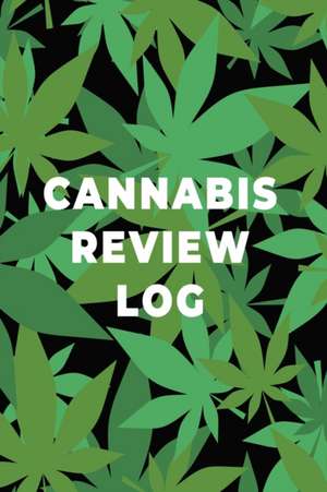 Cannabis Review Log Book de Teresa Rother