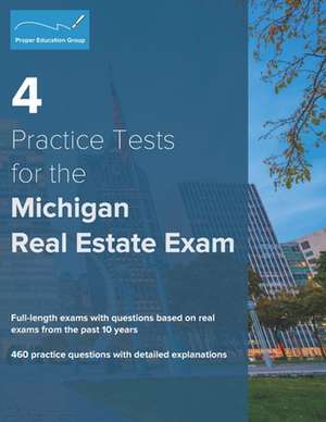 4 Practice Tests for the Michigan Real Estate Exam de Proper Education Group