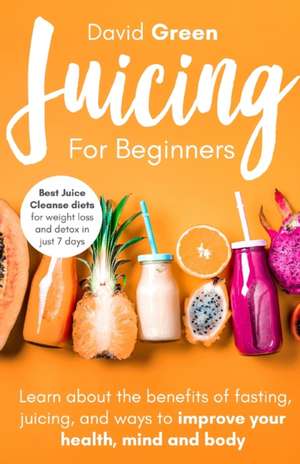 Juicing for Beginners de David Green