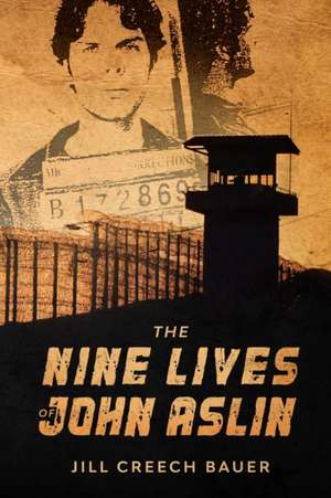 The Nine Lives of John Aslin de Jill Creech Bauer