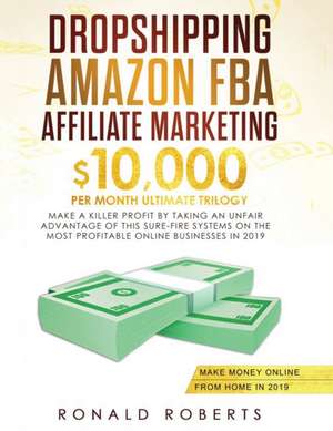 Dropshipping, Amazon FBA, Affiliate Marketing de Ronald Robert