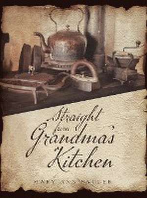 Straight from Grandma's Kitchen de Mary Ann Sadler