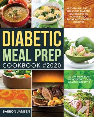 Diabetic Meal Prep Cookbook #2020 de Barbon Jamsen