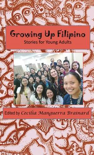 Growing Up Filipino de Cecilia Manguerra Brainard