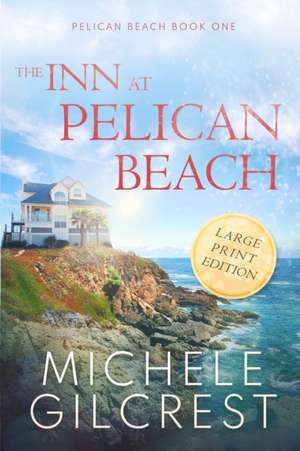 The Inn At Pelican Beach LARGE PRINT (Pelican Beach Book 1) de Michele Gilcrest