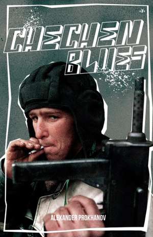 Chechen Blues de Alexander Prokhanov