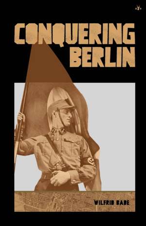 Conquering Berlin de Wilfrid Bade