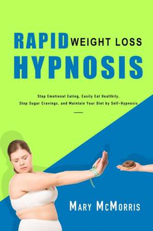 Rapid Weight Loss Hypnosis de Mary McMorris