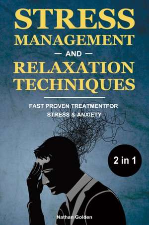 Stress Management and Relaxation Techniques 2 in 1 de Nathan Golden