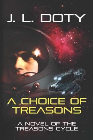 A Choice of Treasons de J L Doty