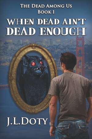 When Dead Ain't Dead Enough de J L Doty