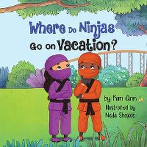 Where Do Ninjas Go on Vacation? de Kim Ann