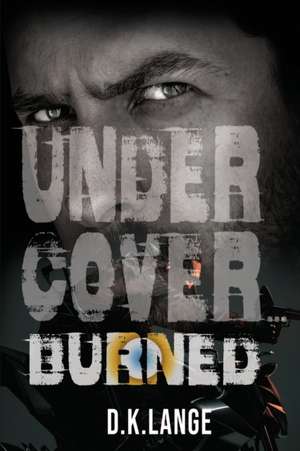 Undercover... Burned de D. K. Lange