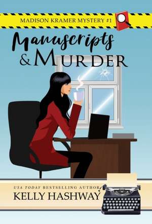 Manuscripts and Murder de Kelly Hashway