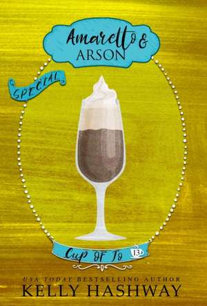 Amaretto and Arson de Kelly Hashway