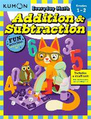 Everyday Math: Addition & Subtraction de Kumon Publishing