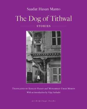 The Dog of Tithwal: Stories de Sadaat Hasan Manto