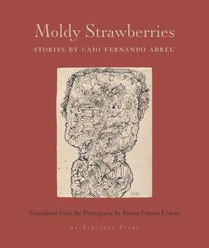 Moldy Strawberries: Stories de Caio Fernando Abreu