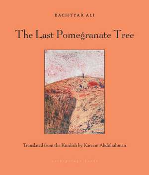 The Last Pomegranate Tree de Bachtyar Ali