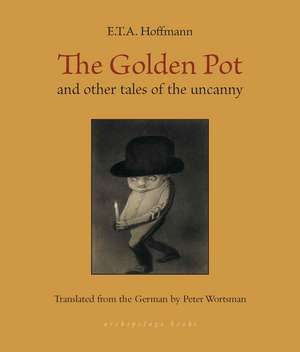 The Golden Pot: and other tales of the uncanny de E. T. a. Hoffmann