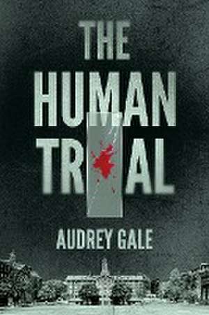 The Human Trial de Audrey Gale