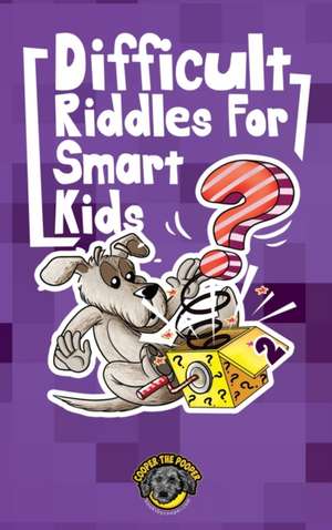 Difficult Riddles for Smart Kids de Cooper The Pooper
