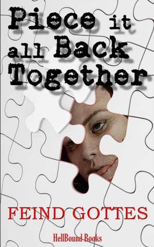 Piece it all Back Together de Feind Gottes