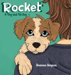 Rocket: A Dog and His Boy de Shannon Simpson