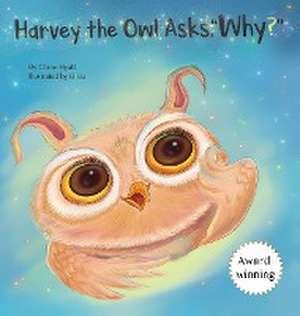 Harvey the Owl Asks, "Why?" de Carrie A Hyatt