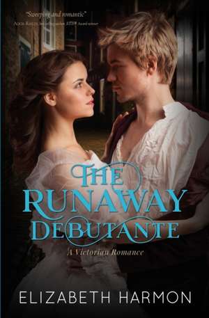 The Runaway Debutante: A Victorian Romance de Elizabeth Harmon