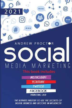 SOCIAL MEDIA MARKETING 2021 de Andrew Proctor