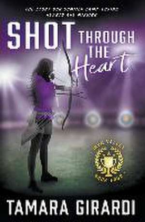 Shot Through The Heart de Tamara Girardi