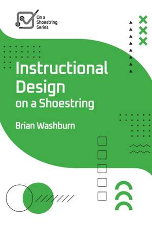 Instructional Design on a Shoestring de Brian Washburn