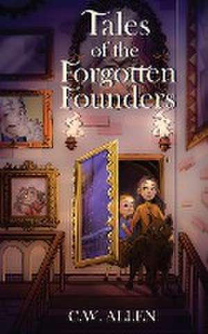 Tales of the Forgotten Founders de C. W. Allen