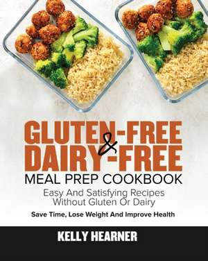 Gluten-Free Dairy-Free Meal Prep Cookbook de Kelly Hearner