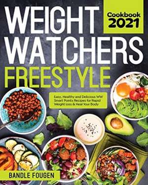 Weight Watchers Freestyle Cookbook 2021 de Bandle Fougen