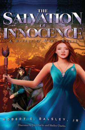 THE SALVATION OF INNOCENCE de Jr. Robert E. Balsley