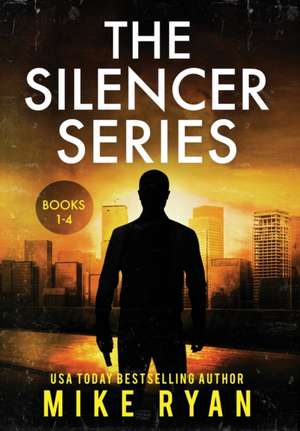 The Silencer Series Books 1-4 de Mike Ryan