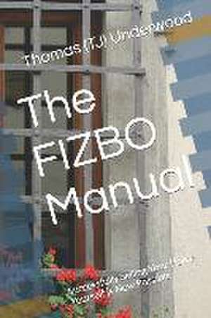 The FIZBO Manual: Successfully Selling Your Home Yourself is Now Possible de Thomas (Tj) Underwood