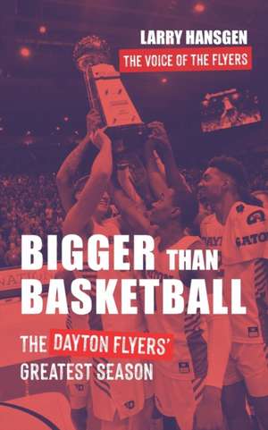 Bigger Than Basketball de Larry Hansgen