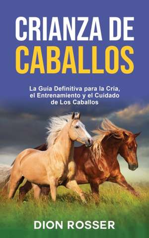 Crianza de caballos de Dion Rosser