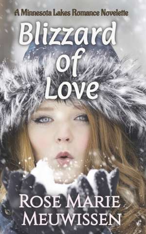 Blizzard of Love: A Minnesota Lakes Romance de Rose Marie Meuwissen