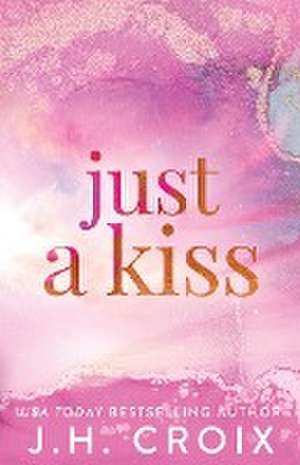 Just A Kiss de Jh Croix