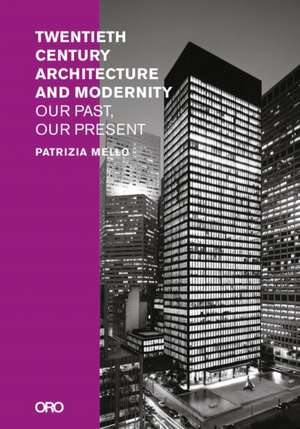 Twentieth-Century Architecture and Modernity de Patrizia Mello