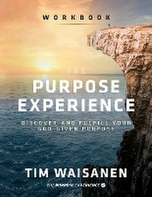 The Purpose Experience - Workbook de Tim Waisanen